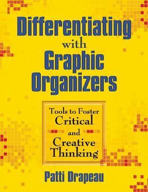 Differentiating with Graphic Organizers : Tools to Foster Critical and Creative Thinking - BookMarket