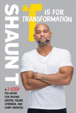 T Is for Transformation : Unleash the 7 Superpowers to Help You Dig Deeper, Feel Stronger, and Live Your Best Life - BookMarket