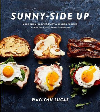 Sunny Side Up : More Than 100 Breakfast and Brunch Recipes from the Essential Egg to the Perfect Pastry - BookMarket