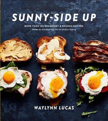 Sunny Side Up : More Than 100 Breakfast and Brunch Recipes from the Essential Egg to the Perfect Pastry - BookMarket