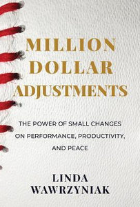 Million Dollar Adjustments : The Power of Small Changes on Performance, Productivity, and Peace