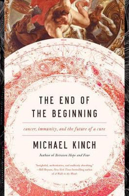 The End of the Beginning : Cancer, Immunity, and the Future of a Cure - BookMarket