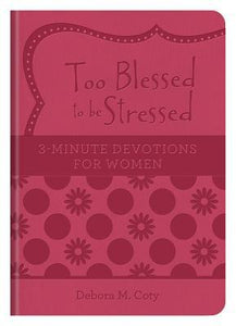 Too Blessed To Be Stressed: 3-Minute Devo For Women
