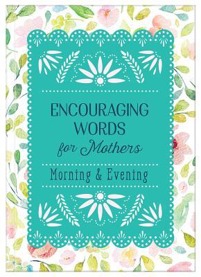 Encouraging Words For Mothers - 365 Devo