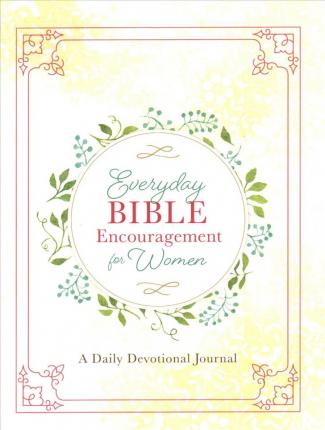 Everyday Bible Encouragement for Women: A Daily Devotional Journal