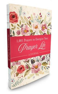 1,001 Prayers To Energize Your Prayer Life