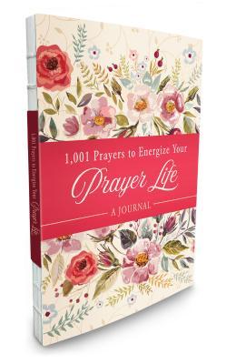 1,001 Prayers To Energize Your Prayer Life