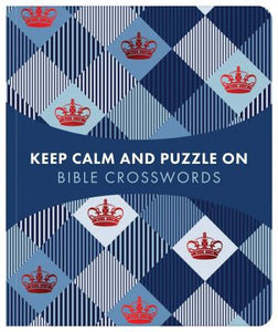 Keep Calm and Puzzle On: Bible Crosswords : 99 Puzzles