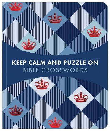 Keep Calm and Puzzle On: Bible Crosswords : 99 Puzzles