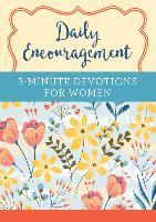 Daily Encouragement: 3-Minute Devotions for Women : A 365-Day Devotional