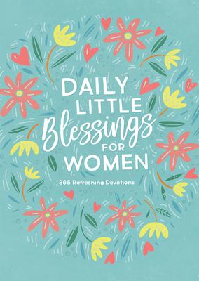 Daily Little Blessings for Women : 365 Refreshing Devotions