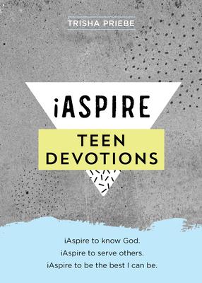 Iaspire Teen Devotions : Iaspire to Know God. Iaspire to Serve Others. Iaspire to Be the Best I Can Be.