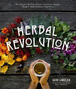 Herbal Revolution: 65+ Recipes /T