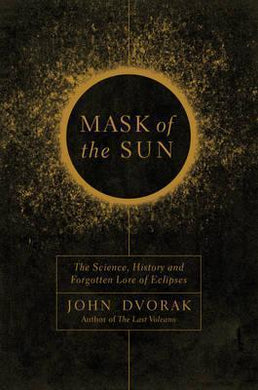 Mask of the Sun : The Science, History and Forgotten Lore of Eclipses - BookMarket
