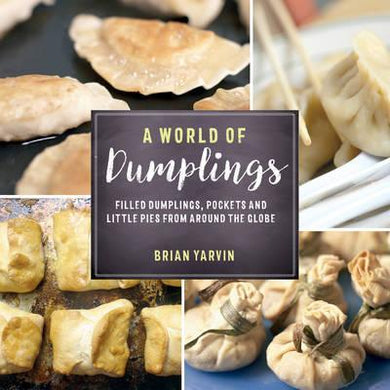 A World of Dumplings : Filled Dumplings, Pockets, and Little Pies from Around the Globe - BookMarket