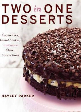 Two in One Desserts : Cookie Pies, Cupcake Shakes, and More Clever Concoctions - BookMarket
