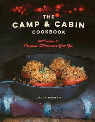 The Camp & Cabin Cookbook : 100 Recipes to Prepare Wherever You Go - BookMarket