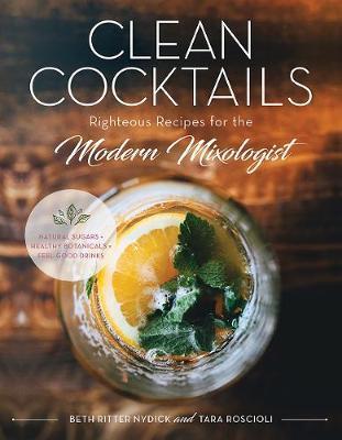 Clean Cocktails: Righteous Recipes - BookMarket