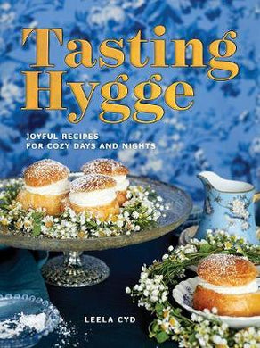 Tasting Hygge : Joyful Recipes for Cozy Days and Nights - BookMarket