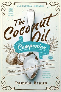 The Coconut Oil Companion : Methods and Recipes for Everyday Wellness - BookMarket