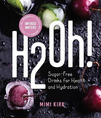 H2Oh! : Infused Waters for Health and Hydration - BookMarket