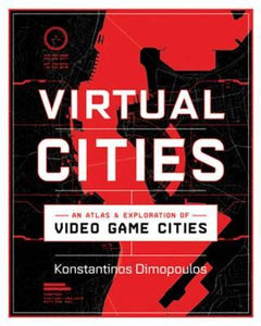 Virtual Cities : An Atlas & Exploration of Video Game Cities