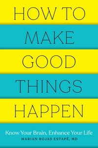 How To Make Good Things Happen
