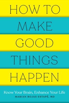 How To Make Good Things Happen