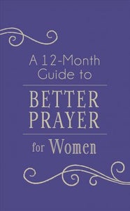 A 12-Month Guide To Better Prayer For Women - BookMarket