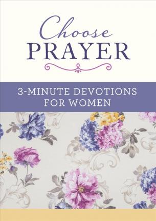 Choose Prayer: 3-Minute Devotions for Women - BookMarket