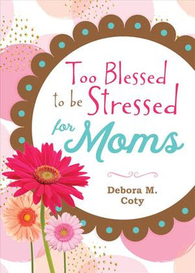 Too Blessed To Be Stressed For Moms - BookMarket