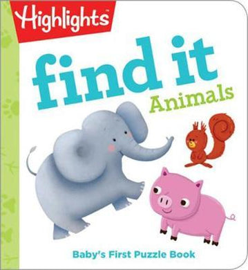 Highlights : Find it Animals : Baby's First Puzzle Book - BookMarket