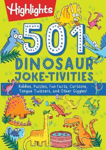 501 Dinosaur Joke-tivities : Riddles, Puzzles, Fun Facts, Cartoons, Tongue Twisters, and Other Giggles!