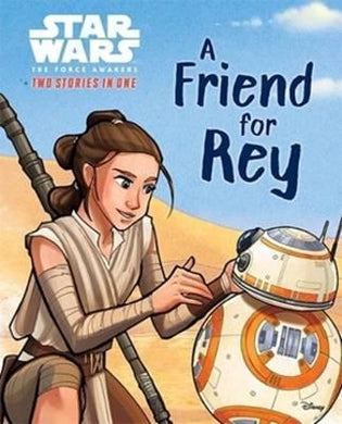 The Star Wars: The Force Awakens Two in One Storybook: A Friend For Rey & Rathtars on the Loose - BookMarket