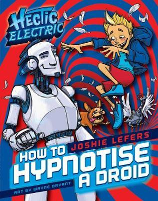 Hectic Electric: How to Hypnotise a Droid : BOOK ONE