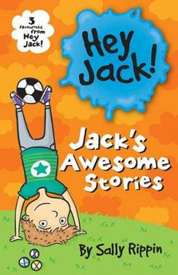 Jack's Awesome Stories : Three favourites from Hey Jack! - BookMarket