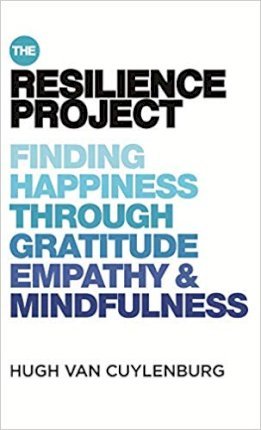 The Resilience Project : Finding Happiness through Gratitude, Empathy and Mindfulness