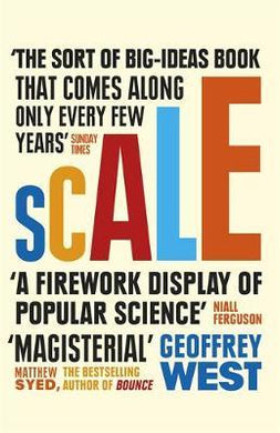 Scale : The Universal Laws of Life and Death in Organisms, Cities and Companies - BookMarket