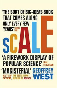 Scale : The Universal Laws of Life and Death in Organisms, Cities and Companies - BookMarket