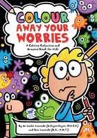 Colour Away Your Worries : A Calming Colouring and Drawing Book for Kids