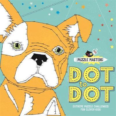Puzzle Masters: Dot to Dot : Extreme Puzzle Challenges for Clever Kids