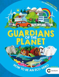 Guardians of the Planet : How to be an Eco-Hero