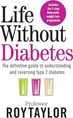 Life Without Diabetes : The definitive guide to understanding and reversing your type 2 diabetes
