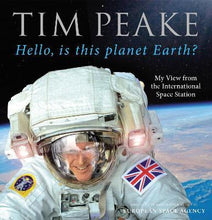 Load image into Gallery viewer, Hello, is this planet Earth? : My View from the International Space Station

