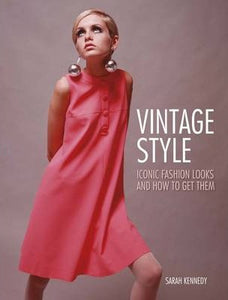 Vintage Style : Iconic fashion looks and how to get them