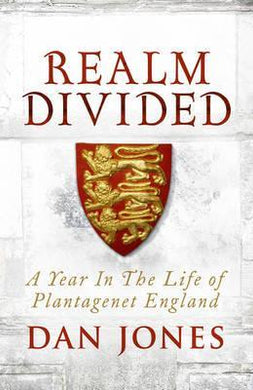 A Realm Divided: A Year In The Life Of Plantegenet England - BookMarket