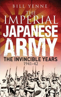 The Imperial Japanese Army : The Invincible Years 1941-42 - BookMarket