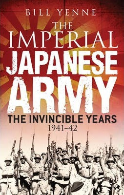 The Imperial Japanese Army : The Invincible Years 1941-42 - BookMarket
