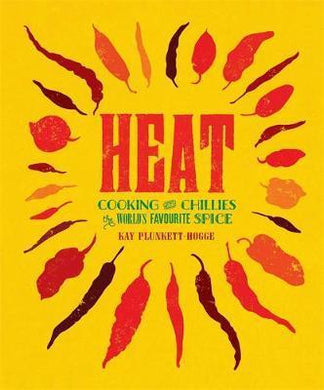 Heat : Cooking With Chillies, The World's Favourite Spice - BookMarket