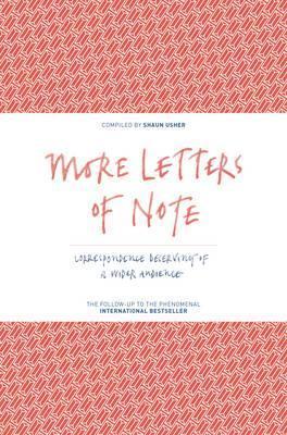 More Letters of Note : Correspondence Deserving of a Wider Audience - BookMarket